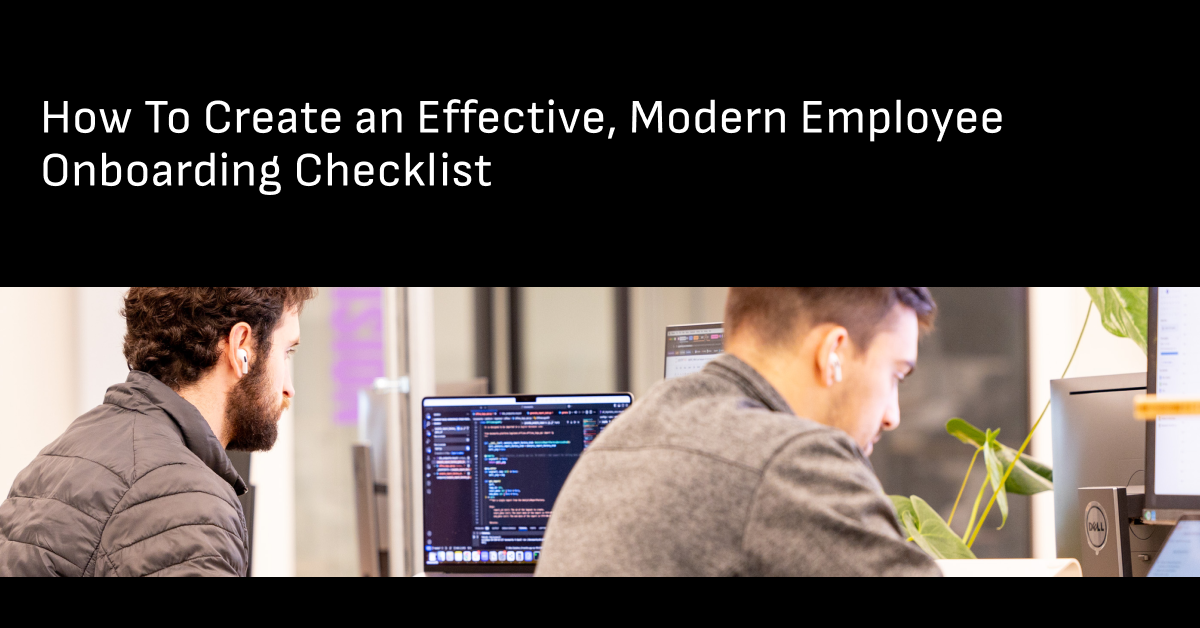 How to Create an Effective, Modern Employee Onboarding Checklist